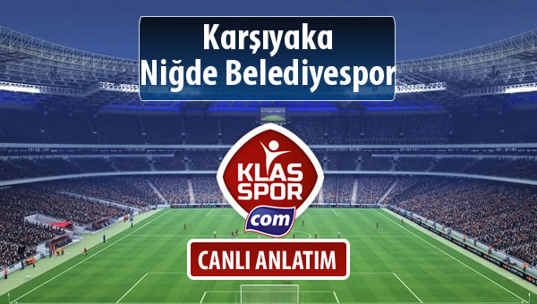 İşte Karşıyaka - Niğde Belediyespor maçında ilk 11'ler