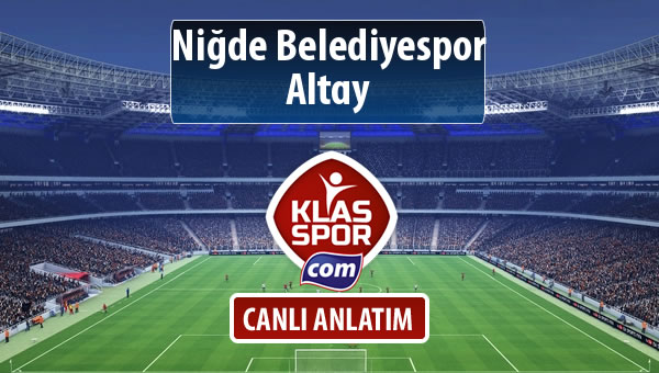 Niğde Belediyespor - Altay maç kadroları belli oldu...