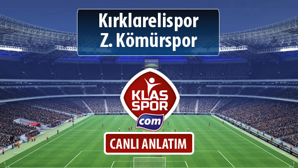 Kırklarelispor - Z. Kömürspor sahaya hangi kadro ile çıkıyor?