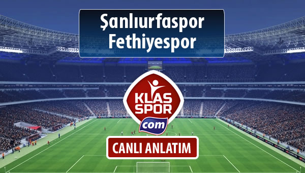 Şanlıurfaspor - Fethiyespor sahaya hangi kadro ile çıkıyor?