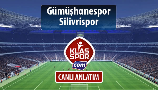 Gümüşhanespor - Silivrispor sahaya hangi kadro ile çıkıyor?