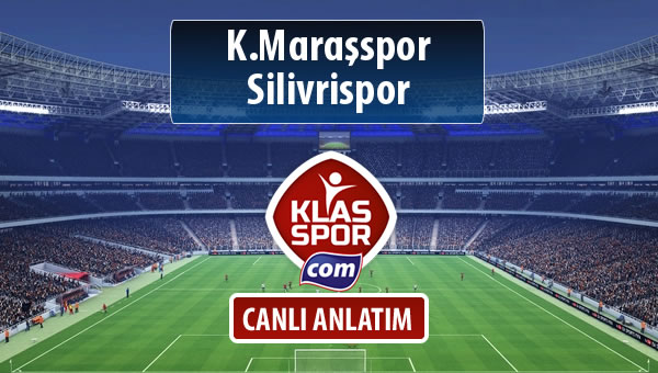 İşte K.Maraşspor - Silivrispor maçında ilk 11'ler
