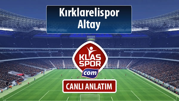 İşte Kırklarelispor - Altay maçında ilk 11'ler