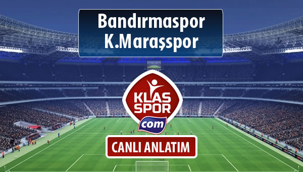 Bandırmaspor - K.Maraşspor maç kadroları belli oldu...