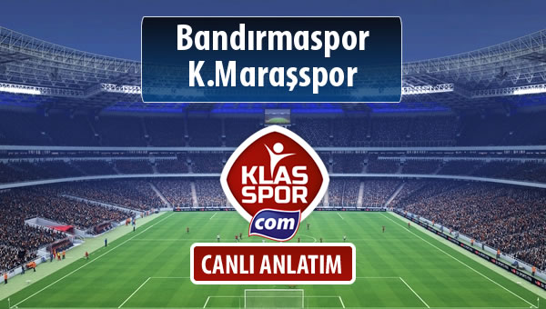 Bandırmaspor - K.Maraşspor maç kadroları belli oldu...