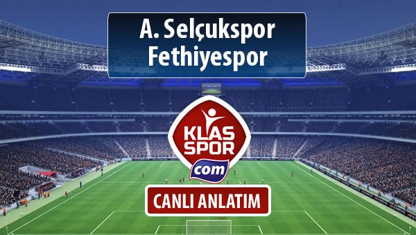 İşte A. Selçukspor - Fethiyespor maçında ilk 11'ler