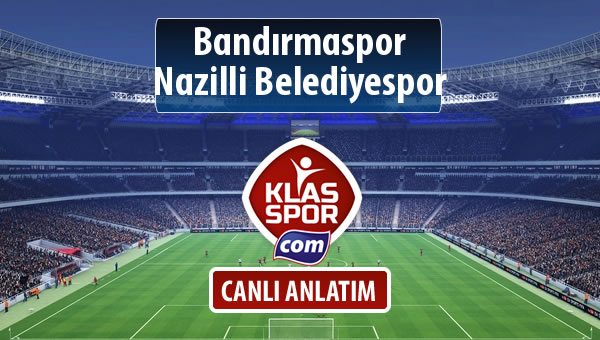 Bandırmaspor - Nazilli Belediyespor sahaya hangi kadro ile çıkıyor?