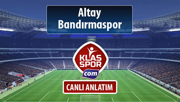 Altay - Bandırmaspor sahaya hangi kadro ile çıkıyor?