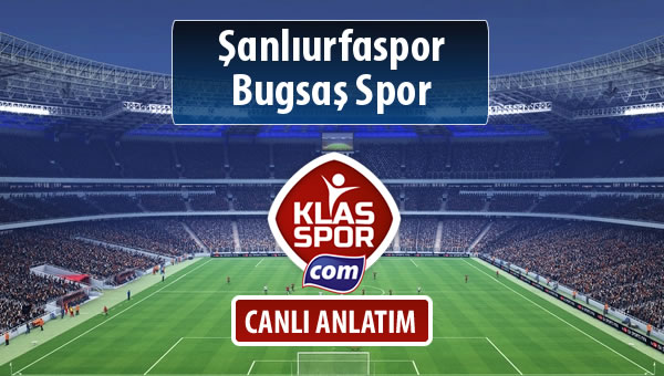 Şanlıurfaspor - Bugsaş Spor maç kadroları belli oldu...