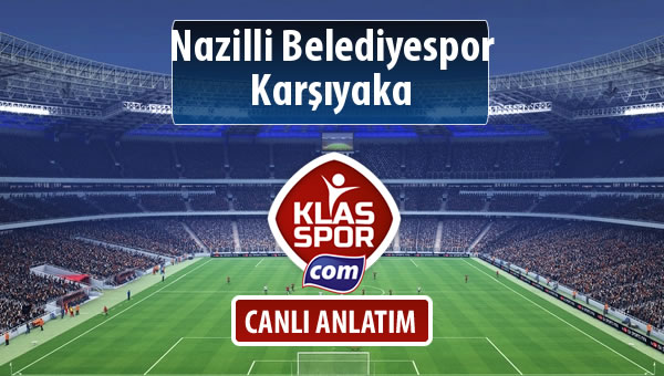 Nazilli Belediyespor - Karşıyaka maç kadroları belli oldu...