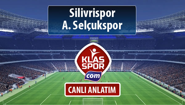 Silivrispor - A. Selçukspor sahaya hangi kadro ile çıkıyor?