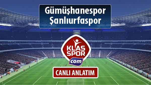 Gümüşhanespor - Şanlıurfaspor sahaya hangi kadro ile çıkıyor?