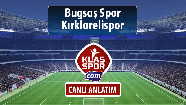 Bugsaş Spor - Kırklarelispor sahaya hangi kadro ile çıkıyor?