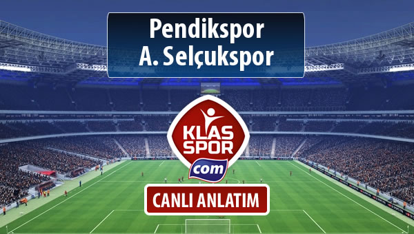 Pendikspor - A. Selçukspor sahaya hangi kadro ile çıkıyor?