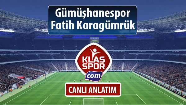 Gümüşhanespor - Fatih Karagümrük sahaya hangi kadro ile çıkıyor?