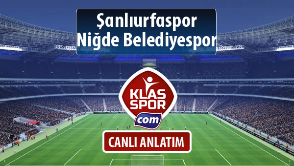 İşte Şanlıurfaspor - Niğde Belediyespor maçında ilk 11'ler