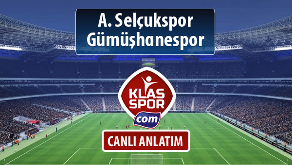 A. Selçukspor - Gümüşhanespor sahaya hangi kadro ile çıkıyor?