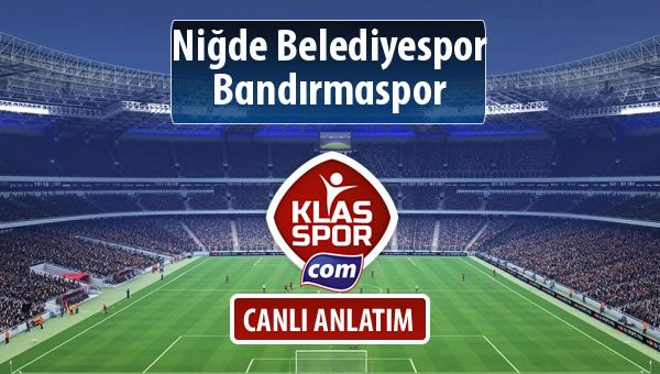 Niğde Belediyespor - Bandırmaspor maç kadroları belli oldu...