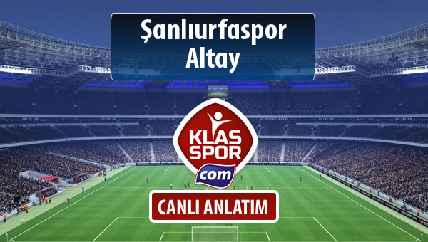 Şanlıurfaspor - Altay sahaya hangi kadro ile çıkıyor?