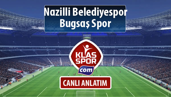 Nazilli Belediyespor - Bugsaş Spor sahaya hangi kadro ile çıkıyor?