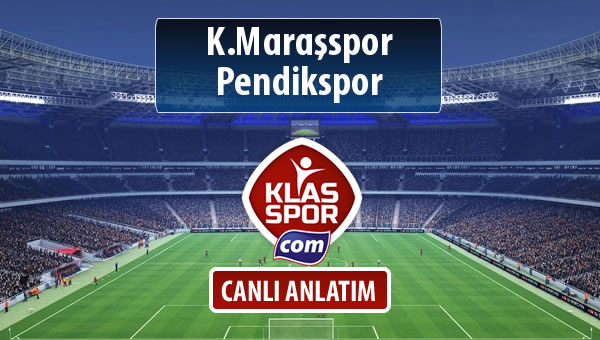 K.Maraşspor - Pendikspor sahaya hangi kadro ile çıkıyor?