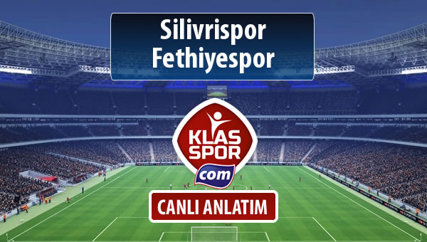 İşte Silivrispor - Fethiyespor maçında ilk 11'ler