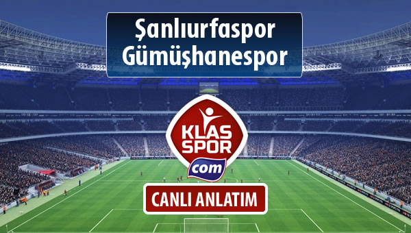 İşte Şanlıurfaspor - Gümüşhanespor maçında ilk 11'ler