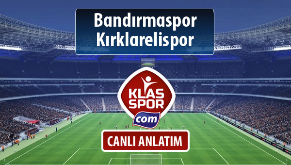 Bandırmaspor - Kırklarelispor maç kadroları belli oldu...