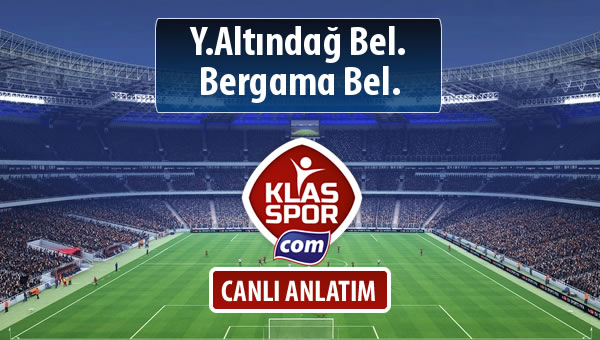 Y.Altındağ Bel. - Bergama Bel. maç kadroları belli oldu...