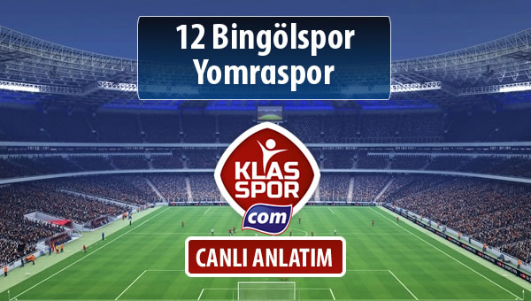 12 Bingölspor - Yomraspor sahaya hangi kadro ile çıkıyor?