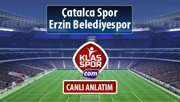 Çatalca Spor - Erzin Belediyespor maç kadroları belli oldu...