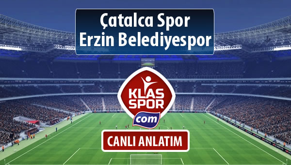 Çatalca Spor - Erzin Belediyespor maç kadroları belli oldu...