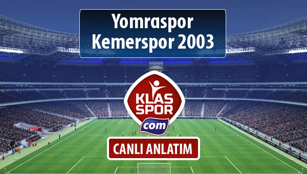Yomraspor - Kemerspor 2003 sahaya hangi kadro ile çıkıyor?