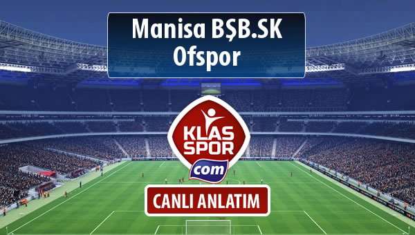 İşte Manisa BŞB.SK - Ofspor maçında ilk 11'ler