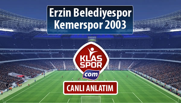 Erzin Belediyespor - Kemerspor 2003 sahaya hangi kadro ile çıkıyor?