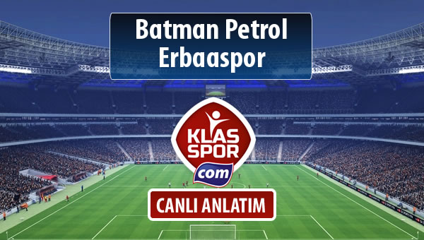 Batman Petrol - Erbaaspor sahaya hangi kadro ile çıkıyor?