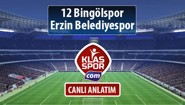 12 Bingölspor - Erzin Belediyespor sahaya hangi kadro ile çıkıyor?