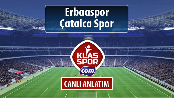 Erbaaspor - Çatalca Spor sahaya hangi kadro ile çıkıyor?