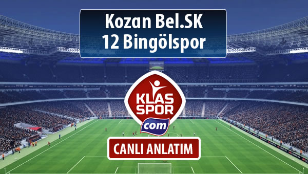 Kozan Bel.SK - 12 Bingölspor sahaya hangi kadro ile çıkıyor?