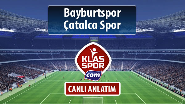 Bayburtspor - Çatalca Spor sahaya hangi kadro ile çıkıyor?