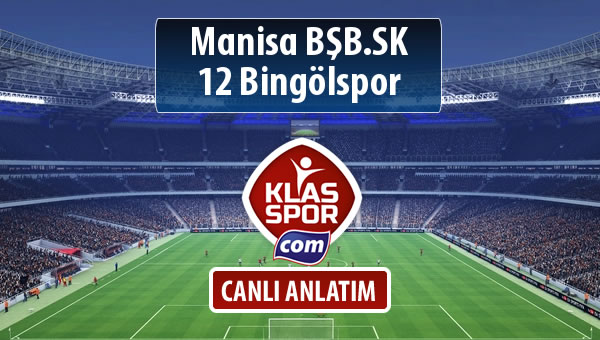İşte Manisa BŞB.SK - 12 Bingölspor maçında ilk 11'ler