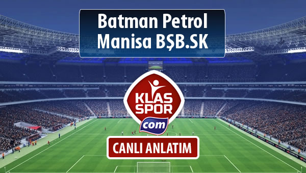 İşte Batman Petrol - Manisa BŞB.SK maçında ilk 11'ler