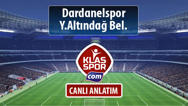Dardanelspor - Y.Altındağ Bel. sahaya hangi kadro ile çıkıyor?