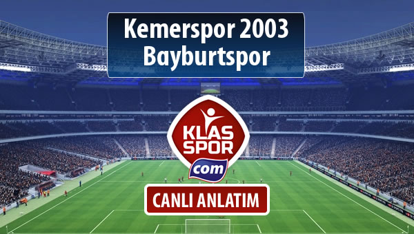 Kemerspor 2003 - Bayburtspor sahaya hangi kadro ile çıkıyor?