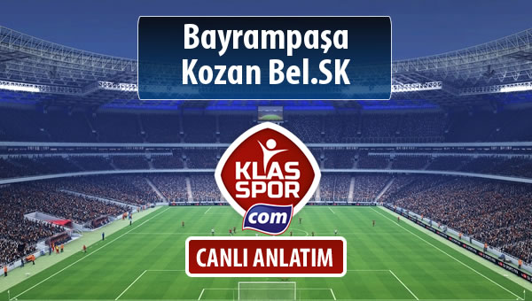 Bayrampaşa - Kozan Bel.SK sahaya hangi kadro ile çıkıyor?