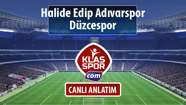 Halide Edip Adıvarspor - Düzcespor sahaya hangi kadro ile çıkıyor?