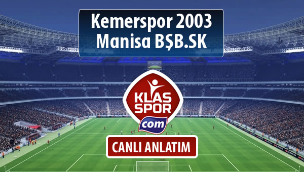 Kemerspor 2003 - Manisa BŞB.SK sahaya hangi kadro ile çıkıyor?