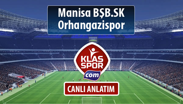 İşte Manisa BŞB.SK - Orhangazispor maçında ilk 11'ler