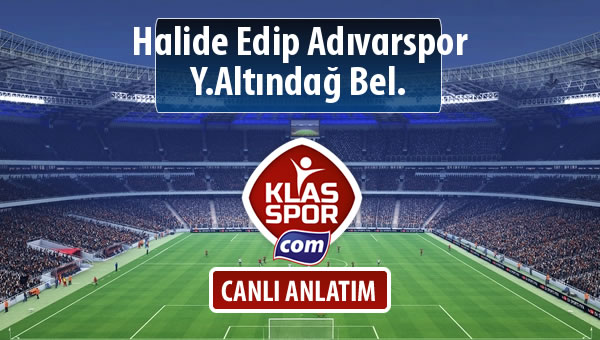 Halide Edip Adıvarspor - Y.Altındağ Bel. sahaya hangi kadro ile çıkıyor?