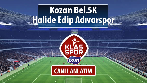 İşte Kozan Bel.SK - Halide Edip Adıvarspor maçında ilk 11'ler